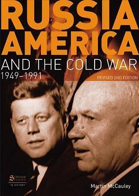 Russia, America and the Cold War: 1949-1991 by Martin McCauley, Martin McCauley