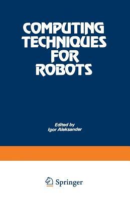 Computing Techniques for Robots by Igor Aleksander