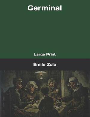 Germinal: Large Print by Émile Zola