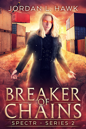 Breaker of Chains by Jordan L. Hawk