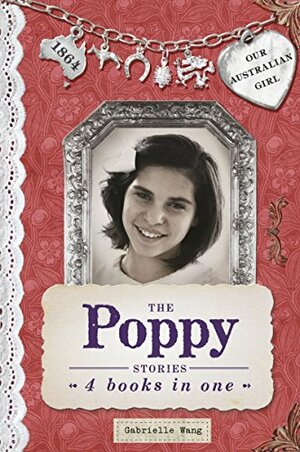 Our Australian Girl: The Poppy Stories by Gabrielle Wang