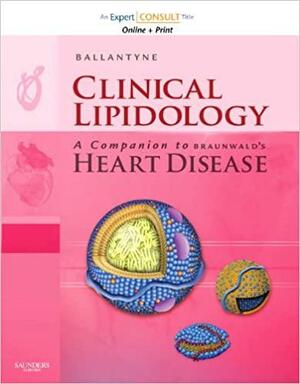 Clinical Lipidology: A Companion to Braunwald's Heart Disease With Access Code by Christie M. Ballantyne