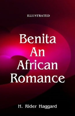 Benita, An African Romance Illustrated by H. Rider Haggard