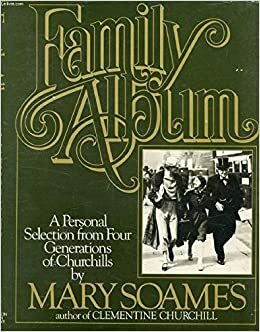 Family Album: A Personal Selection from Four Generations of Churchills by Mary Soames
