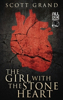 The Girl with the Stone Heart by Scott Grand