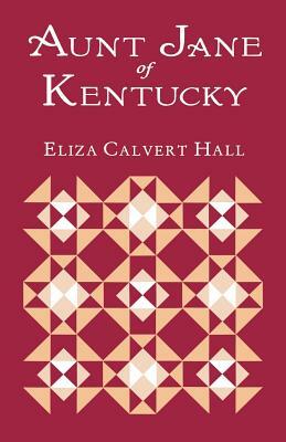 Aunt Jane of Kentucky by Eliza Calvert Hall