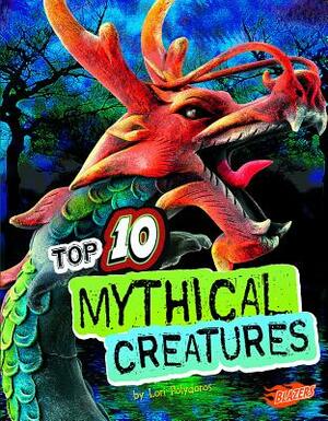 Top 10 Mythical Creatures by Lori Polydoros