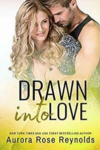 Drawn into Love by Aurora Rose Reynolds