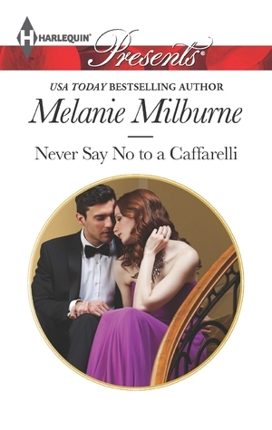 Never Say No to a Caffarelli by Melanie Milburne