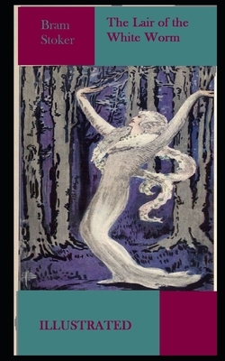 The Lair of the White Worm Illustrated by Bram Stoker