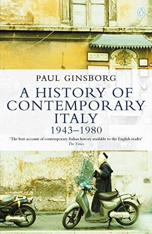 A History of Contemporary Italy: Society and Politics 1943-1988 by Paul Ginsborg
