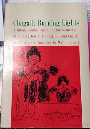 Chagall: Burning Lights by Bella Chagall