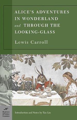 Alice's Adventures in Wonderland and Through the Looking Glass (Barnes & Noble Classics) by Carroll, Lewis published by Barnes & Noble Classics Paperback by Aubry Andrews, Aubry Andrews