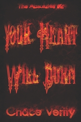 Your Heart Will Burn by Chace Verity