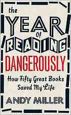 The Year of Reading Dangerously: How Fifty Great Books Saved My Life by Andy Miller