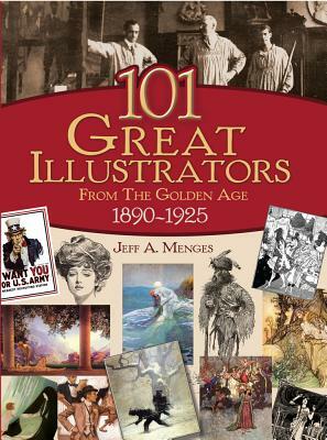 101 Great Illustrators from the Golden Age, 1890-1925 by Jeff A. Menges