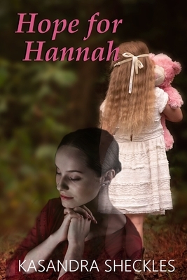 Hope for Hannah: Inspirational Fiction by Kasandra Sheckles