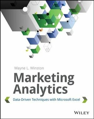Marketing Analytics: Data-Driven Techniques with Microsoft Excel by Wayne L. Winston