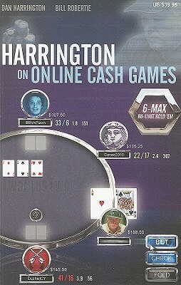 Harrington on Online Cash Games: 6-Max No-Limit Hold 'em by Bill Robertie, Dan Harrington