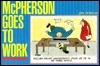 Mc Pherson Goes To Work by John McPherson