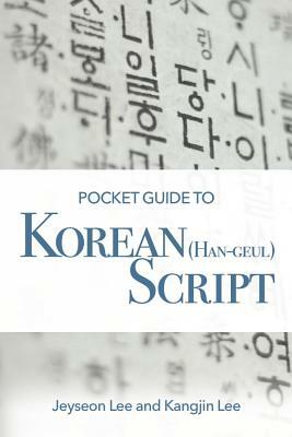 Pocket Guide to Korean (Han-Geul) Script by Kangjin Lee, Jeyseon Lee