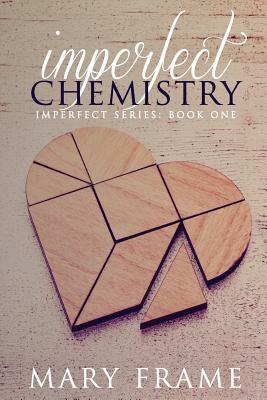 Imperfect Chemistry by Mary Frame