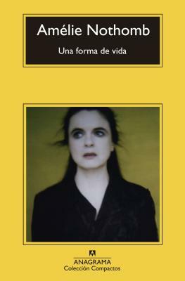 Una Forma de Vida = A Way of Life by Amélie Nothomb