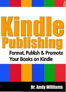 Kindle Publishing - Format Publish Promote your Books on Kindle by Andy Williams