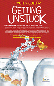 Getting Unstuck: Jangan Mandek! Ubah Jalan Buntu Menjadi Jalan Baru by Timothy Butler