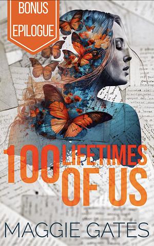 100 Lifetimes of Us Bonus Epilogue by Maggie C. Gates