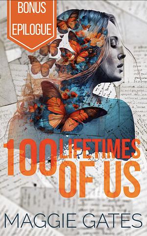 100 Lifetimes of Us Bonus Epilogue by Maggie Gates