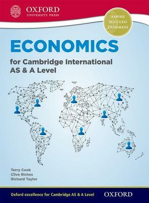 Economics for Cambridge International as and a Level Student Book by Richard Taylor, Clive Riches, Terry Cook