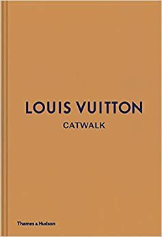 Louis Vuitton Catwalk: The Complete Fashion Collections by Louise Rytter