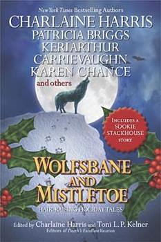 Wolfsbane and Mistletoe by Kat Richardson, J.A. Konrath, Charlaine Harris, Dana Cameron, Rob Thurman, Donna Andrews, Carrie Vaughn, Toni L.P. Kelner, Nancy Pickard, Patricia Briggs, Alan Gordon, Keri Arthur, Simon R. Green, Dana Stabenow, Karen Chance