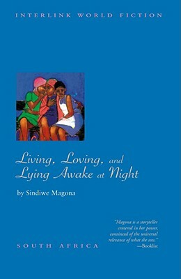 Living, Loving and Lying Awake at Night by Sindiwe Magona