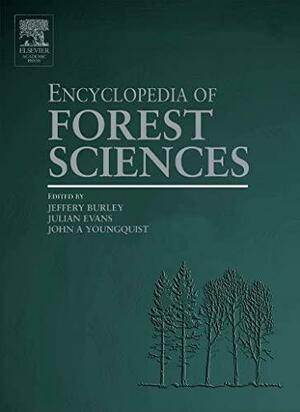 Encyclopedia of Forest Sciences by Julian Evans, John A. Youngquist