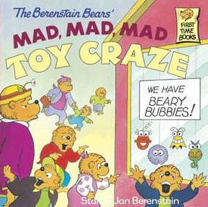 The Berenstain Bears' Mad, Mad, Mad Toy Craze by Stan Berenstain