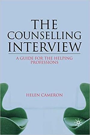 The Counselling Interview: Key Skills and Processes by Helen Cameron