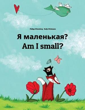 YA Malen'kaya? Am I Small?: Russian-English: Children's Picture Book (Bilingual Edition) by Philipp Winterberg