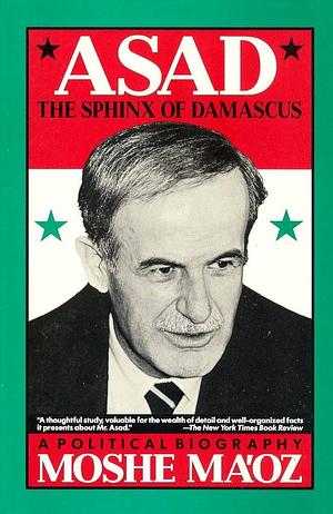 Asad: The Sphinx of Damascus : a Political Biography by Moshe Maʻoz