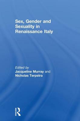 Sex, Gender and Sexuality in Renaissance Italy by 