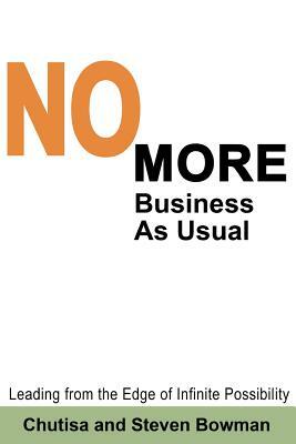 No More Business as Usual by Chutisa Bowman, Steven Bowman