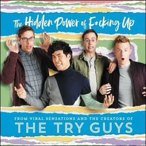 The Hidden Power of F*cking Up by Ned Fulmer, Eugene Lee Yang, Zach Kornfeld, Keith Habersberger