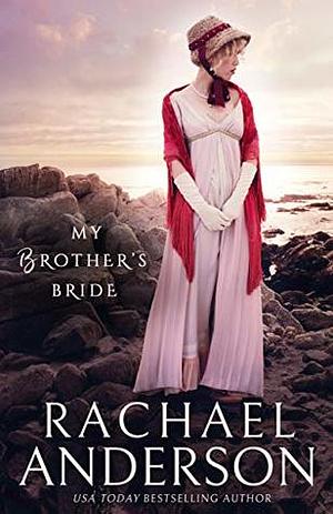 My Brother's Bride by Rachael Anderson