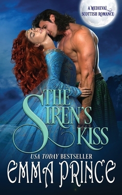 The Siren's Kiss: A Medieval Scottish Romance by Emma Prince