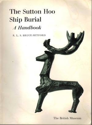 The Sutton Hoo Ship-Burial: A Handbook by Rupert Bruce-Mitford