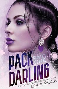 Pack Darling: Part One by Lola Rock, Lola Rock