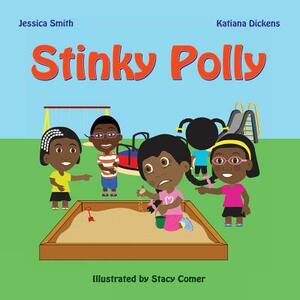 Stinky Polly by Katiana Dickens, Jessica Smith