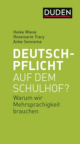 Deutschpflicht auf dem Schulhof?: warum wir Mehrsprachigkeit brauchen by Heike Wiese, Anke Sennema, Rosemarie Tracy