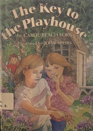 Key to the Playhouse by Carol Beach York, John Speirs